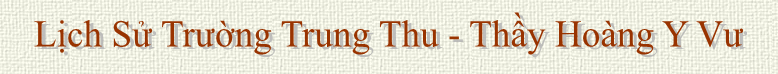 Lịch Sử Trường Trung Thu - Thầy Hong Y Vư 